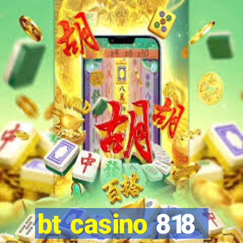 bt casino 818